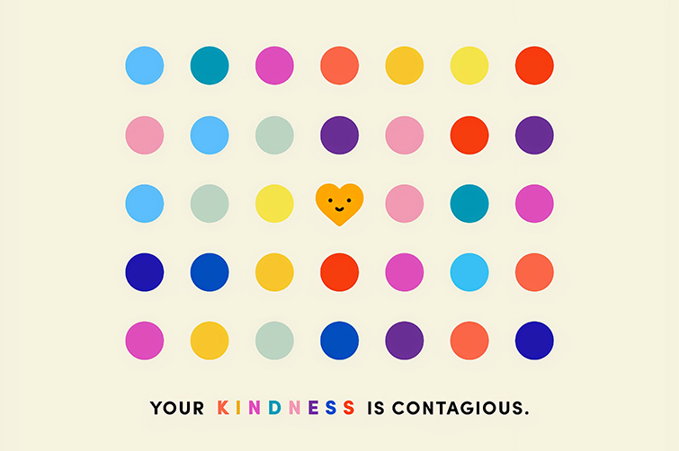 Your kindness is contagious