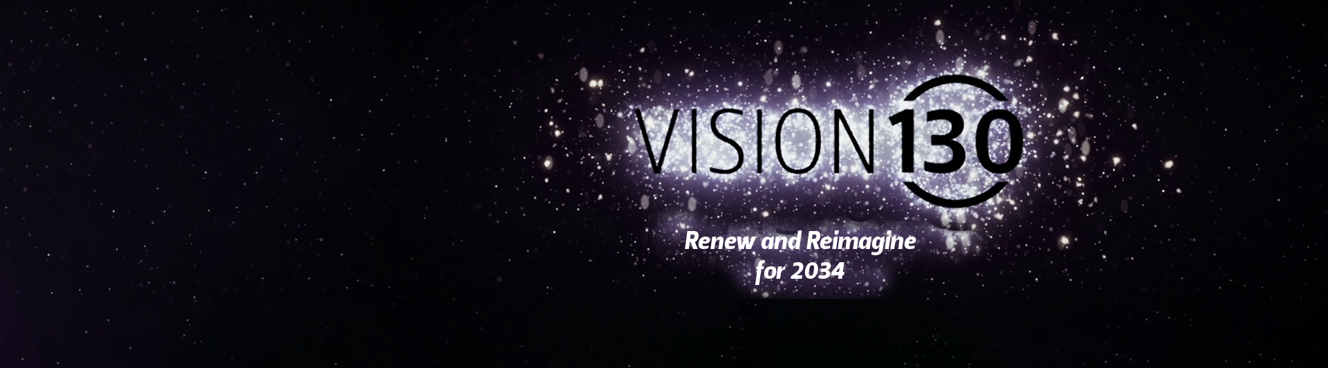Vision130 - Renew and Reimagine for 2034