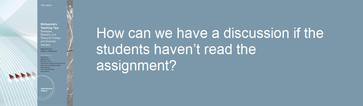 How can we have a discussion if the students haven’t read the assignment