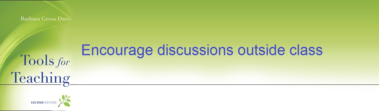 Encourage discussions outside class