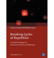 Breaking Intergenerational Cycles of Repetition : A Global Dialogue on Historical Trauma and Memory Breaking Intergenerational Cycles of Repetition : A Global Dialogue on Historical Trauma and Memory